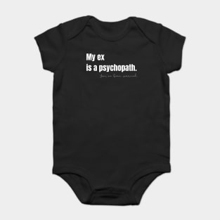 My Ex Is a Psychopath Baby Bodysuit